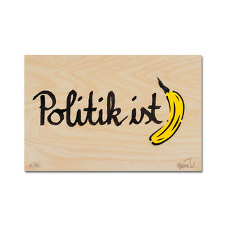 Thomas Baumgärtel – Politik ist Banane Ein typischer Baumgärtel. 100 % handbesprüht und -beschriftet. Edition „Politik ist Banane“ auf einer 15 mm Birke-Multiplex-Platte. Jedes Werk ein Unikat. Maße: 36 x 24 cm