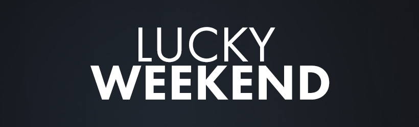 Lucky Weekend